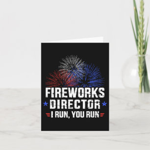 Funny 4th Of July Fireworks Director I Run You Run Card