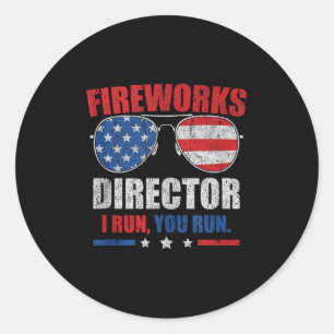 Funny 4th Of July Fireworks Director I Run You Run Classic Round Sticker
