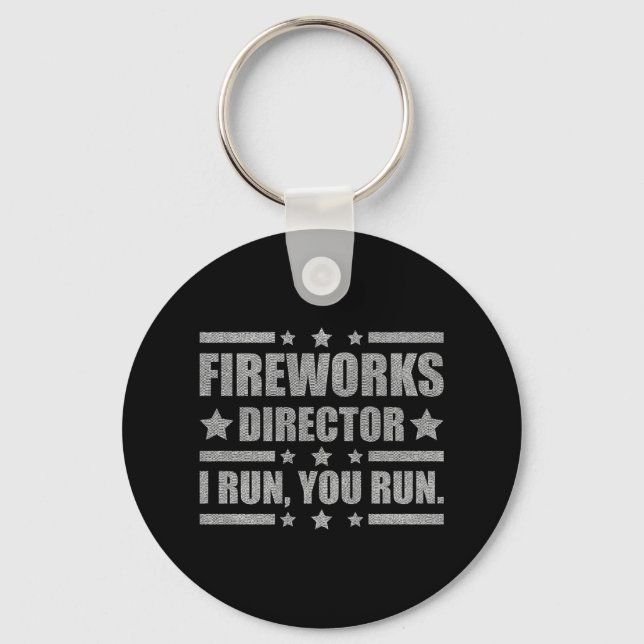 Funny 4th Of July Fireworks Director I Run You Run Keychain (Front)
