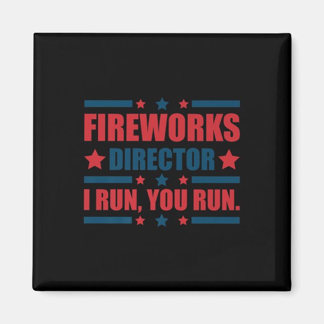Funny 4th Of July Fireworks Director I Run You Run Magnet (Front)