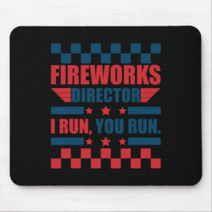 Funny 4th Of July Fireworks Director I Run You Run Mouse Pad