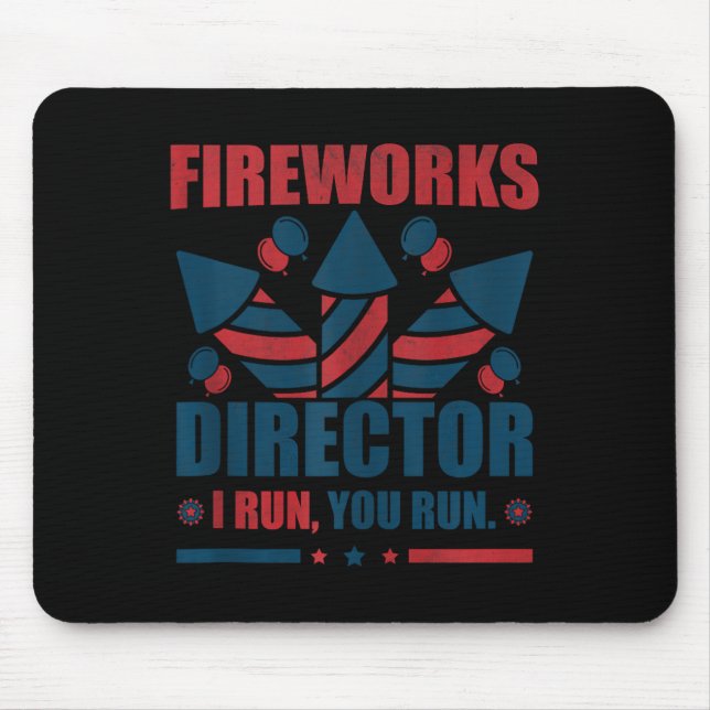 Funny 4th Of July Fireworks Director I Run You Run Mouse Pad (Front)