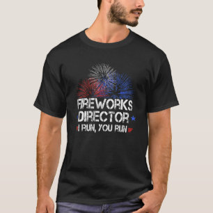 Funny 4th Of July Fireworks Director I Run You Run T-Shirt