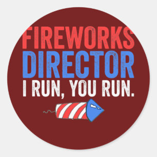 Funny 4th Of July Fireworks Director If I Run You Classic Round Sticker