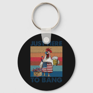 Funny 4th Of July Just Here To Bang Usa Flag Chick Keychain