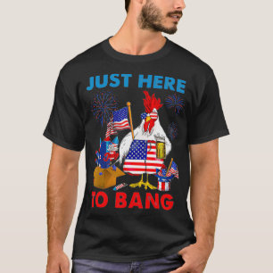 Funny 4th Of July Just Here To Bang USA Flag Chick T-Shirt
