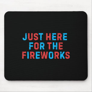 Funny 4th Of July Patriotic Usa Just Here For The Mouse Pad