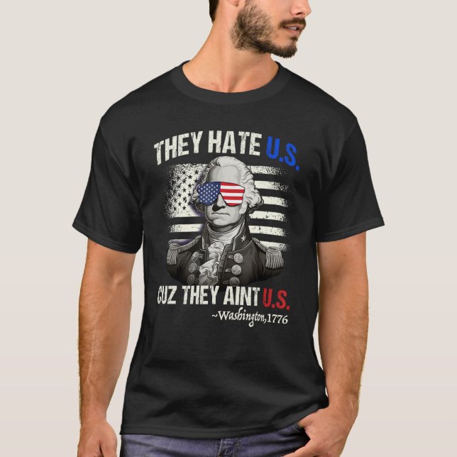 Funny 4th of July Shirt Hate Us Aint Us George Was (Front)