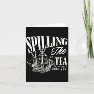 Funny 4th Of July Slling The Tea Since 1773  Card