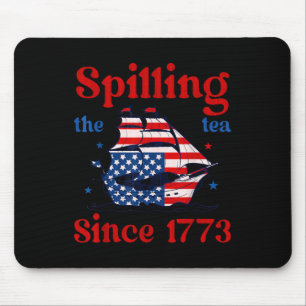 Funny 4th Of July Spilling The Tea Since 1773 4th Mouse Pad