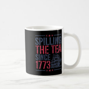 Funny 4th Of July Spilling The Tea Since 1773 Amer Coffee Mug