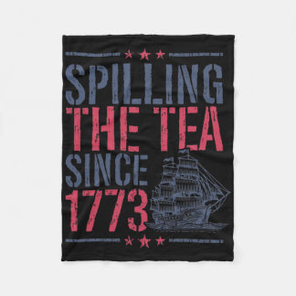 Funny 4th Of July Spilling The Tea Since 1773 Amer Fleece Blanket
