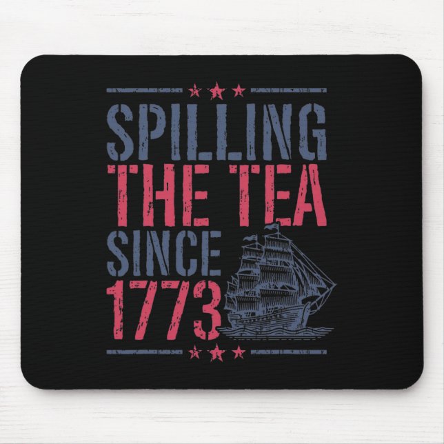 Funny 4th Of July Spilling The Tea Since 1773 Amer Mouse Pad (Front)