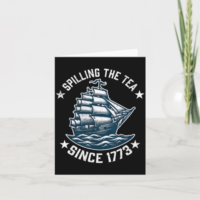Funny 4th of July Spilling The Tea Since 1773 Card (Front)