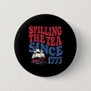 Funny 4th Of July Spilling The Tea Since 1773 Four 2 Inch Round Button