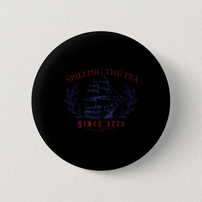 Funny 4th Of July Spilling The Tea Since 1773 Four 2 Inch Round Button (Front)