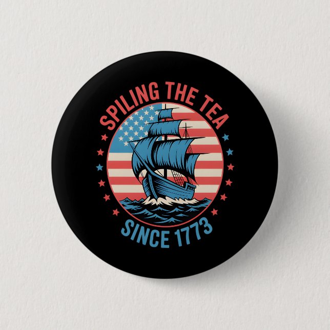 Funny 4Th Of July Spilling The Tea Since 1773 Four 2 Inch Round Button (Front)