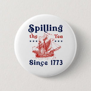 Funny 4th Of July Spilling The Tea Since 1773 Four 2 Inch Round Button