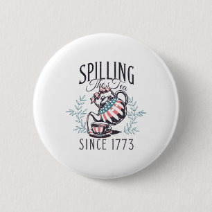 Funny 4th Of July Spilling The Tea Since 1773 Four 2 Inch Round Button