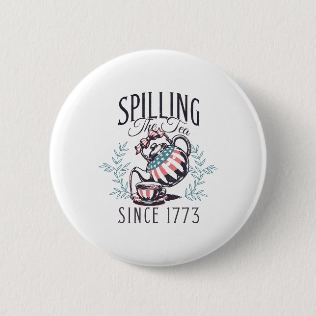 Funny 4th Of July Spilling The Tea Since 1773 Four 2 Inch Round Button (Front)