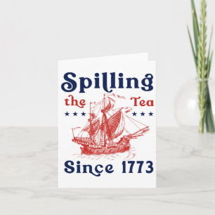Funny 4th Of July Spilling The Tea Since 1773 Four Card