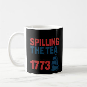Funny 4Th Of July Spilling The Tea Since 1773 Four Coffee Mug