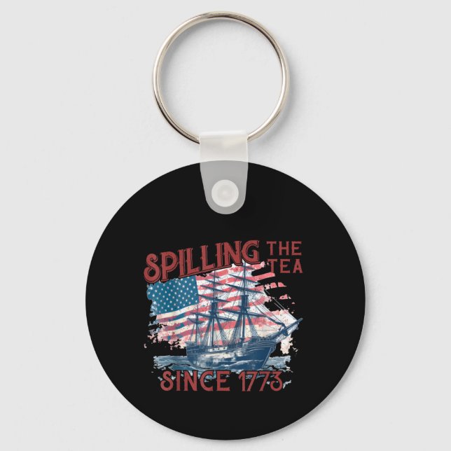 Funny 4Th Of July Spilling The Tea Since 1773 Four Keychain (Front)