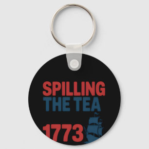 Funny 4Th Of July Spilling The Tea Since 1773 Four Keychain