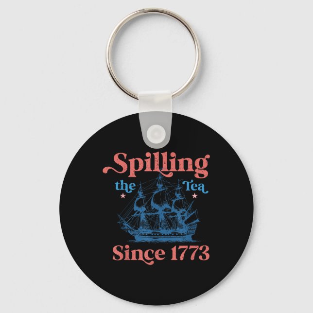 Funny 4th Of July Spilling The Tea Since 1773 Four Keychain (Front)