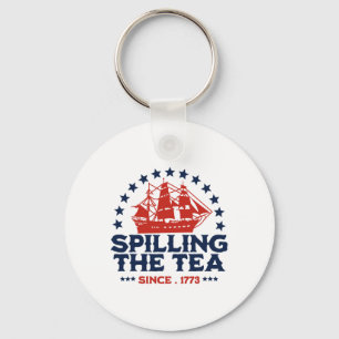 Funny 4th Of July Spilling The Tea Since 1773 Four Keychain