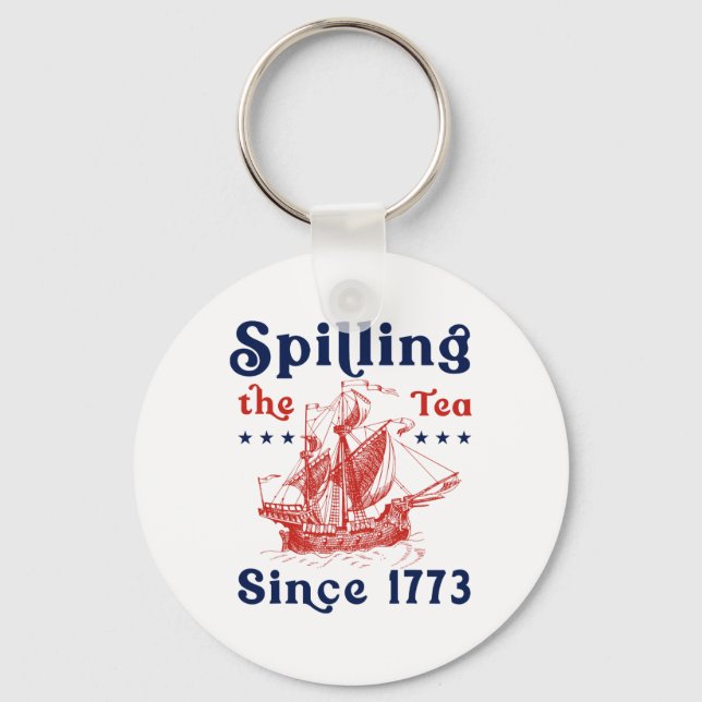 Funny 4th Of July Spilling The Tea Since 1773 Four Keychain (Front)
