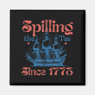 Funny 4th Of July Spilling The Tea Since 1773 Four Magnet