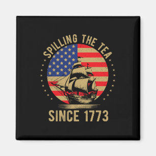 Funny 4th Of July Spilling The Tea Since 1773 Four Magnet
