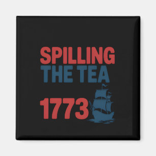 Funny 4Th Of July Spilling The Tea Since 1773 Four Magnet