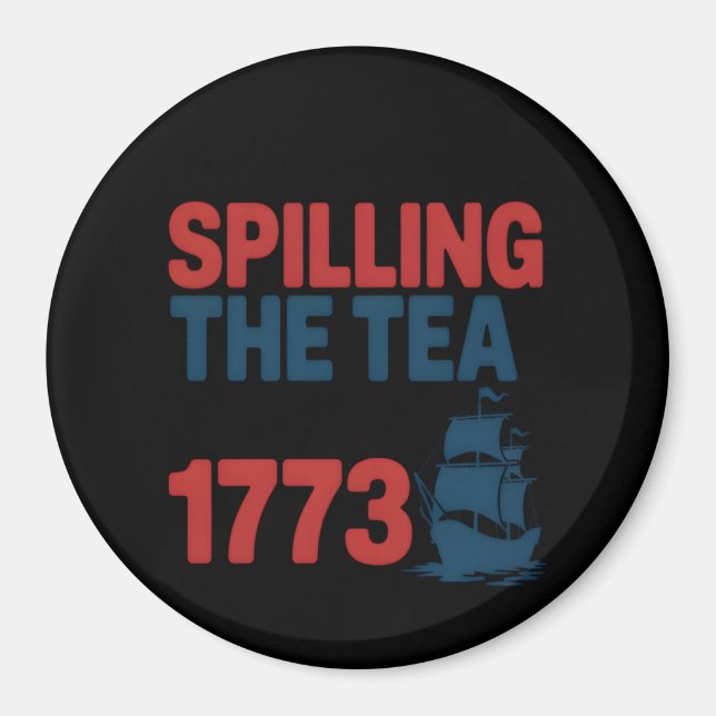 Funny 4Th Of July Spilling The Tea Since 1773 Four Magnet (Front)