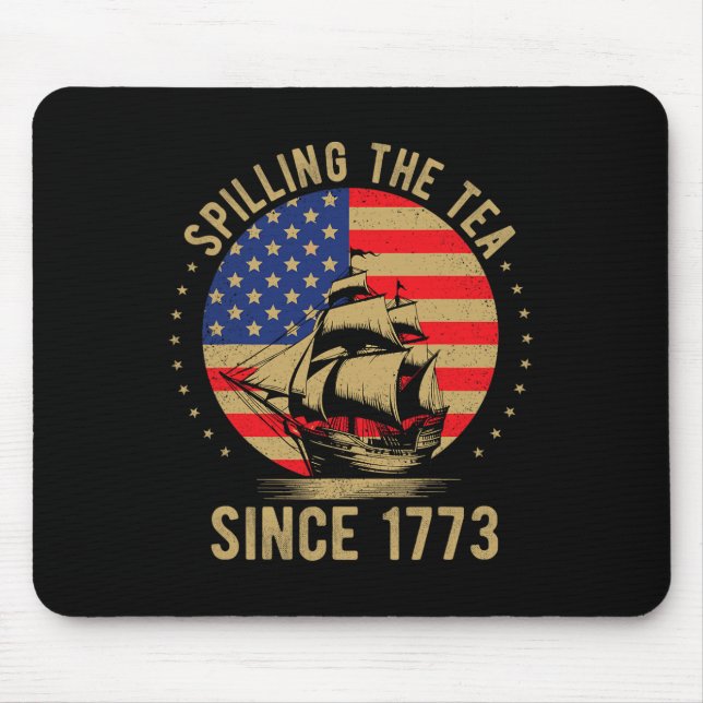 Funny 4th Of July Spilling The Tea Since 1773 Four Mouse Pad (Front)