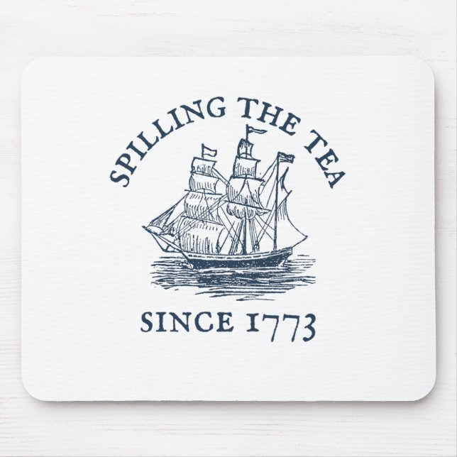 Funny 4th Of July Spilling The Tea Since 1773 Four Mouse Pad (Front)