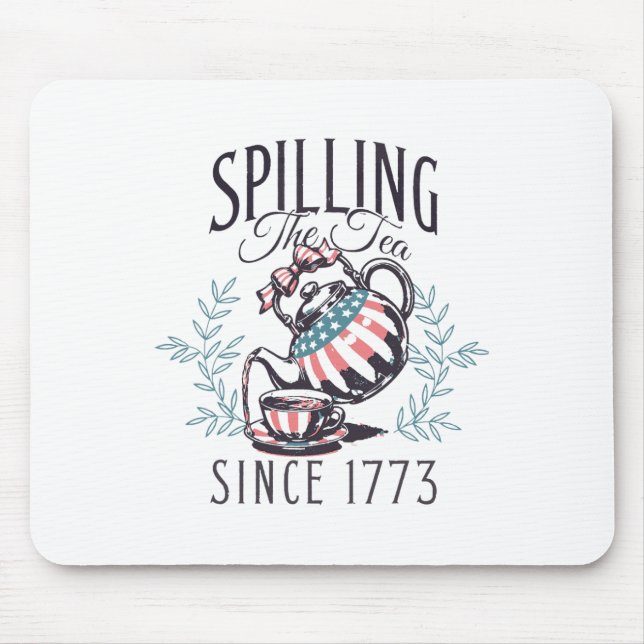 Funny 4th Of July Spilling The Tea Since 1773 Four Mouse Pad (Front)