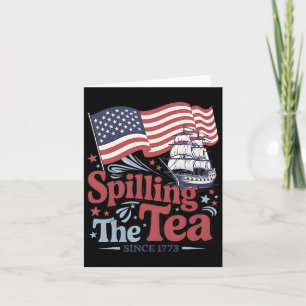 Funny 4th Of July Spilling The Tea Since 1773 Usa  Card