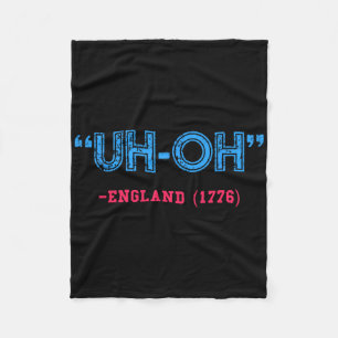 Funny 4th Of July Uh-oh England 1776 Shirt  Fleece Blanket