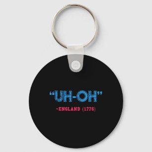Funny 4th Of July Uh-oh England 1776 Shirt Keychain