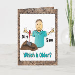 Funny 50 Birthday Card for Him - Older than Dirt<br><div class="desc">Heard the saying "He's Older than Dirt"?  This funny card can be personalized with his name and age to add a custom touch!</div>