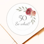 Funny 50 So What Watercolor 50th Birthday Floral Classic Round Sticker<br><div class="desc">Funny 50 So What Watercolor Flowers 50th Birthday Floral Stickers. Modern and elegant floral 50th birthday stickers with beautiful watercolor roses and twigs. The funny and motivational text 50 So what is great for a woman who celebrates 50 years and has a sense of humour. You can change the age...</div>