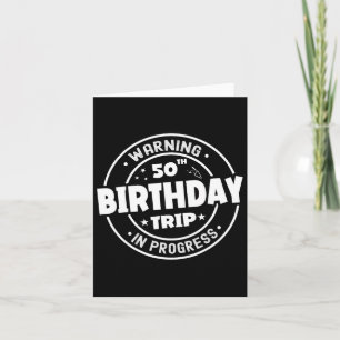 Funny 50 Years Old Warning 50th Birthday Trip In P Card