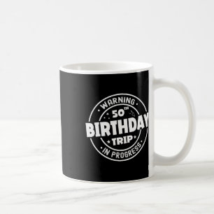 Funny 50 Years Old Warning 50th Birthday Trip In P Coffee Mug