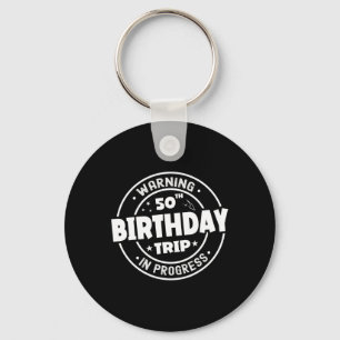 Funny 50 Years Old Warning 50th Birthday Trip In P Keychain