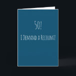 Funny 50th Birthday Card<br><div class="desc">Funny and simple 50th birthday card.  '50! - I Demand a Recount!'  If you wish to add a name click on the 'personalize button.'</div>