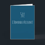 Funny 50th Birthday Card<br><div class="desc">Funny and simple 50th birthday card.  '50! - I Demand a Recount!'  If you wish to add a name click on the 'personalize button.'</div>
