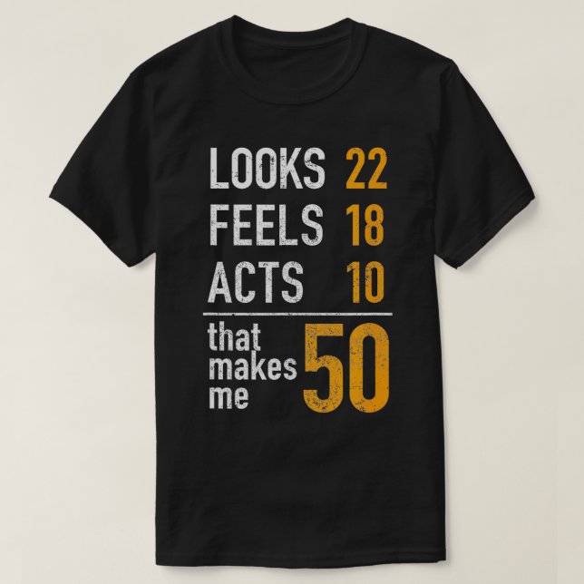 Funny 50th Birthday Gift Him Her Look Feels Acts 5 T-Shirt (Design Front)