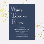 Funny 50th Birthday Humourous Modern Invitation<br><div class="desc">Celebrate your 50th birthday in style and with humour! On a dark blue background, the light purple and white typography at the top reads "Who's Turning Fifty?" with the WTF larger and in purple. Underneath, you can customize the white typography with your own details. Unique, cheeky and perfect for the...</div>